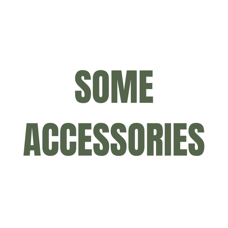 Some Accessories