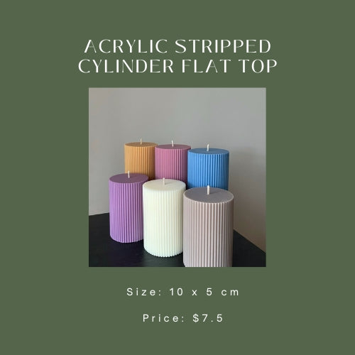 Acrylic Stripped Cylinder Flat Top