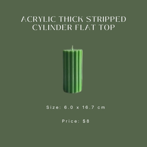 Acrylic Thick Stripped Cylinder Flat Top